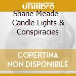 Shane Meade - Candle Lights & Conspiracies cd