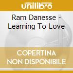 Ram Danesse - Learning To Love cd