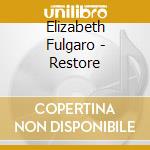 Elizabeth Fulgaro - Restore cd
