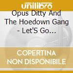 Opus Ditty And The Hoedown Gang - Let'S Go Fishing! cd