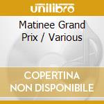 Matinee Grand Prix / Various cd