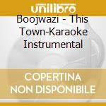 Boojwazi - This Town-Karaoke Instrumental cd