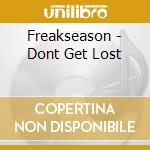 Freakseason - Dont Get Lost cd musicale di Freakseason