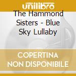 The Hammond Sisters - Blue Sky Lullaby cd