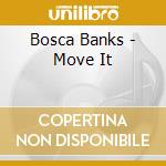 Bosca Banks - Move It cd