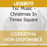 Tsc Music - Christmas In Times Square cd