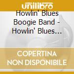 Howlin' Blues Boogie Band - Howlin' Blues Boogie Band cd