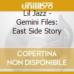 Lil Jazz - Gemini Files: East Side Story cd