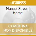 Manuel Street - Home cd musicale di Manuel Street