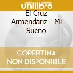 El Cruz Armendariz - Mi Sueno cd