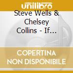 Steve Wells & Chelsey Collins - If We Try cd