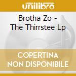 Brotha Zo - The Thirrstee Lp cd