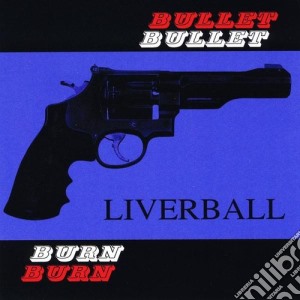 Liverball - Bullet Burn cd musicale di Liverball