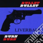Liverball - Bullet Burn cd