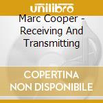 Marc Cooper - Receiving And Transmitting cd