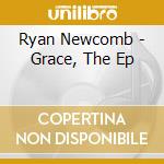 Ryan Newcomb - Grace, The Ep cd