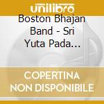 Boston Bhajan Band - Sri Yuta Pada Kamalam cd musicale di Boston Bhajan Band