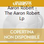 Aaron Robert - The Aaron Robert Lp