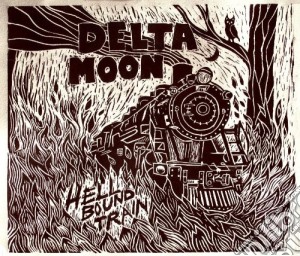 Delta Moon - Hellbound Train (Dig) cd musicale di Delta Moon