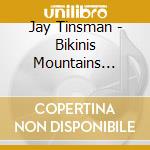 Jay Tinsman - Bikinis Mountains Mules And Moonshine cd