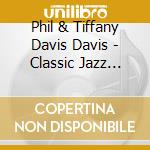 Phil & Tiffany Davis Davis - Classic Jazz Lullabies 1 cd