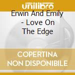 Erwin And Emily - Love On The Edge cd