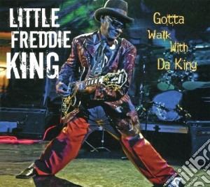 Little Freddie King - Gotta Walk With Da King cd musicale di LITTLE FREDDIE KING