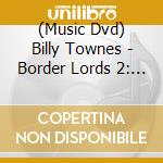 (Music Dvd) Billy Townes - Border Lords 2: Dark Secrets cd