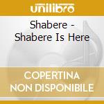 Shabere - Shabere Is Here cd