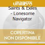 Saints & Exiles - Lonesome Navigator cd