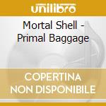 Mortal Shell - Primal Baggage cd
