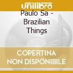 Paulo Sa - Brazilian Things cd