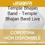 Temple Bhajan Band - Temple Bhajan Band Live cd musicale di Temple Bhajan Band