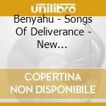 Benyahu - Songs Of Deliverance - New Constitution cd
