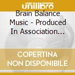 Brain Balance Music - Produced In Association With Dr. Robert J. Melillo / Composer: Lisa Erhard - Adult Compilation/ Left And Right Brain Music