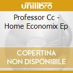 Professor Cc - Home Economix Ep cd