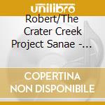 Robert/The Crater Creek Project Sanae - Robert Sanae/The Crater Creek Project cd