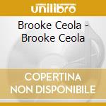 Brooke Ceola - Brooke Ceola cd