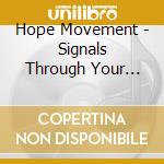 Hope Movement - Signals Through Your Stereo cd musicale di Hope Movement