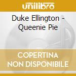 Duke Ellington - Queenie Pie cd musicale di Duke Ellington