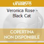 Veronica Rose - Black Cat cd musicale di Veronica Rose