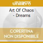Art Of Chaos - Dreams cd musicale di Art Of Chaos