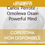 Carlos Perrote - Omolewa Osain Powerful Mind cd
