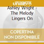 Ashley Wright - The Melody Lingers On cd musicale di Ashley Wright