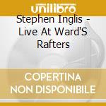 Stephen Inglis - Live At Ward'S Rafters cd