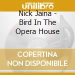 Nick Jaina - Bird In The Opera House cd
