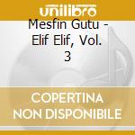 Mesfin Gutu - Elif Elif, Vol. 3 cd