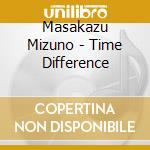 Masakazu Mizuno - Time Difference cd