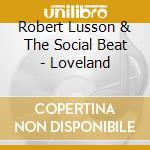 Robert Lusson & The Social Beat - Loveland cd