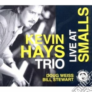 Kevin Hays - Live At Smalls cd musicale di KEVIN HAYS TRIO